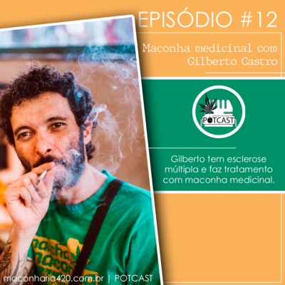 #12 | Maconha medicinal com Gilberto Castro