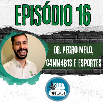 #16 | Dr. Pedro Melo, C4nn4b1s e Esportes