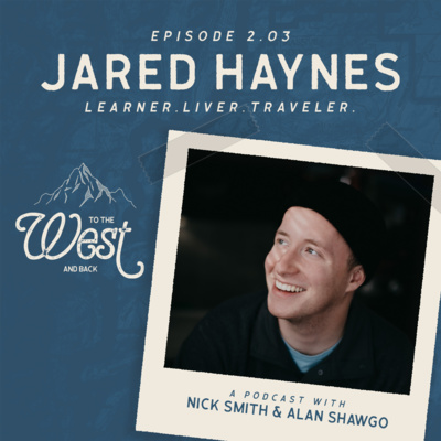 2.03 Jared Haynes / How a Road Trip Became a Journey of Self-Discovery