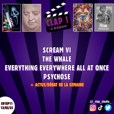 CLAP ! L'Hebdo (S01EP11) - Scream VI, The Whale, Everything Everywhere All At Once & Psychose (+ Actus/Débat de la semaine)