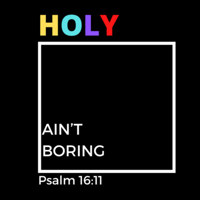 Ep. 1 - Introducing Holy Ain't Boring