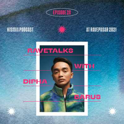 Eps 28 - Ravetalks with Dipha Barus