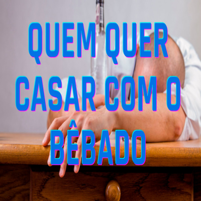 Quem Quer Casar Com O Bêbado - Episódio 393 episode artwork