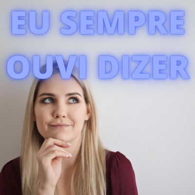 Eu Sempre Ouvi Dizer - Episódio 422 episode artwork