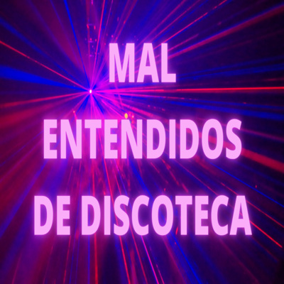 Mal Entendidos de Discoteca - Episódio 445 episode artwork