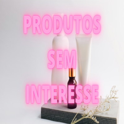 Produtos Sem Interesse - Episódio 448 episode artwork