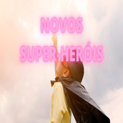 Novos Super-Heróis - Episódio 467 episode artwork