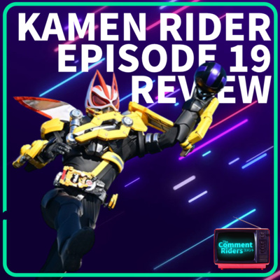 Kamen Rider Geats 19 - The Citizen Kane of Podcast Titles