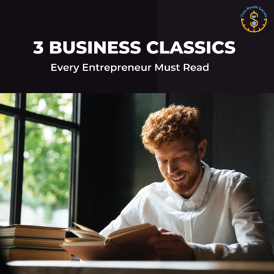 3 Business Classics Every Entrepreneur Must Read 3 Business Classics Every Entrepreneur Must Read