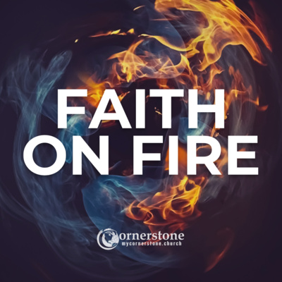 Faith On Fire: The Substance of What is Desired (Part 1)