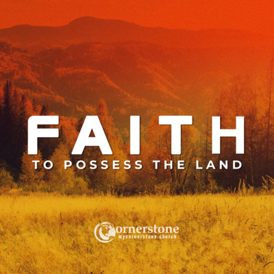 Faith to Possess the Land: The Authority of the Believer (Part 2)