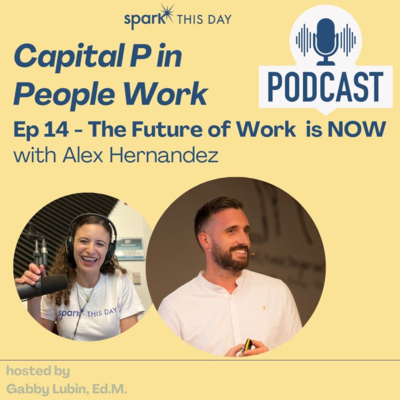 14 | Alex Hernandez: The Future of Work is NOW