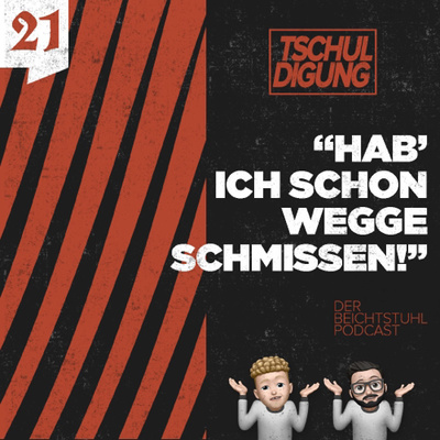 #21: "Hab' ich schon weggeschmissen!"