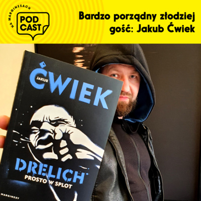 Odc. 53 – „Bardzo porządny złodziej” – Jakub Ćwiek o "Drelichu".