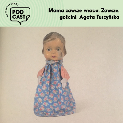 Odcinek specjalny: „Mama zawsze wraca. Zawsze”. Z okazji Dnia Matki o swojej książce opowie Agata Tuszyńska”.