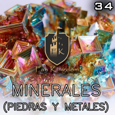 MINERALES, PIEDRAS Y METALES (Episodio 34)
