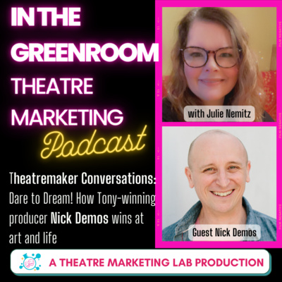 Episode 48: Theatremaker Conversations with Nick Demos, Tony Award-Winning Producer