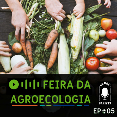 EP#05 Feira da Agroecologia ITEP/UENF