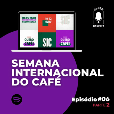 EP#06 - Semana Internacional do Café 2021 - PARTE 2