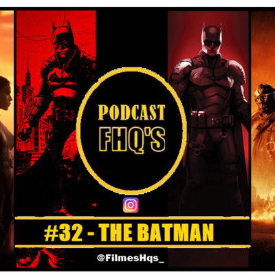 Podcast FHQ's #32 - The Batman episode artwork