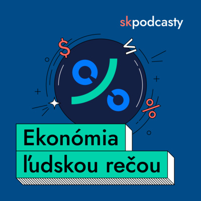 Upútavka na podcast Ekonómia ľudskou rečou