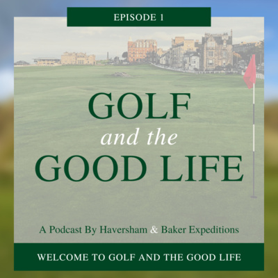 Golf and the Good Life - Your Guide for Golf Trips Across the Pond