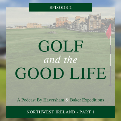 Golf and the Good Life - Your Guide for Golf Trips Across the Pond