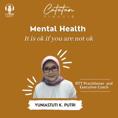 Kesehatan Mental : Tidak apa apa untuk tidak baik baik saja bersama YUNIASTUTI KUSUMA PUTRI | Catatan Pinggir S3EP5 episode artwork