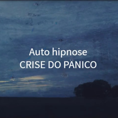 Auto hipnose para controlar Síndrome do Pânico