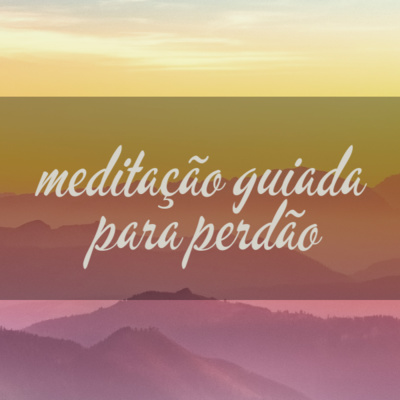 Meditação guiada para libertar-se de pessoas e situações