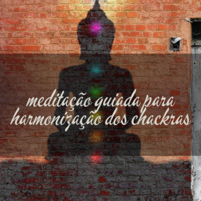 Meditação guiada para harmonização dos chakras