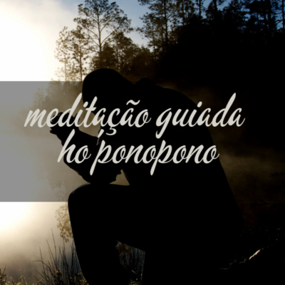 Meditação guiada Ho'oponopono