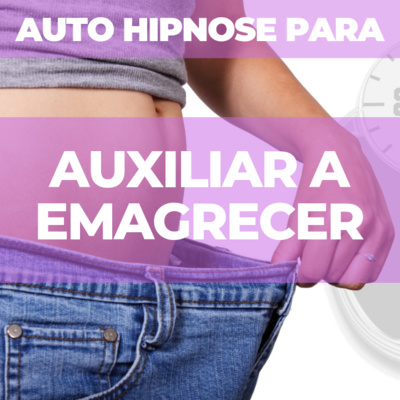 Auto Hipnose para auxiliar a emagrecer - emagrecimento