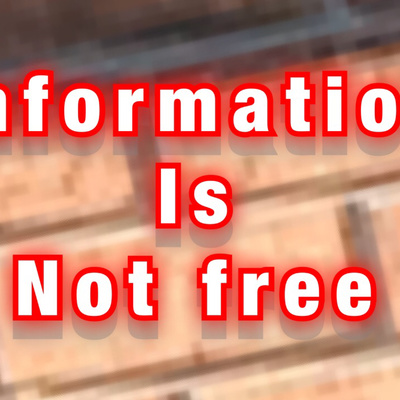 Information is not free