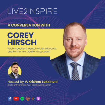 Live2Inspire S2Ep4: Corey Hirsch, Mental Health Advocate and Former NHL Goaltending Coach