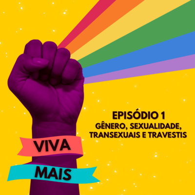 Viva Mais: LGBTQIA+ - Ep 1: Gênero, Sexualidade, Transexuais e Travestis episode artwork