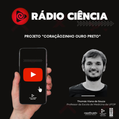 Rádio Ciência. EP#47. CORAÇÃOZINHO DE OURO PRETO. episode artwork