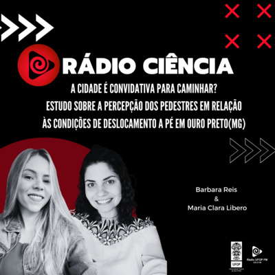 RÁDIO CIÊNCIA EP#48. ESTUDO SOBRE A PERCEPÇÃO DOS PEDESTRES EM RELAÇÃO ÀS CONDIÇÕES DE DESLOCAMENTO A PÉ EM OURO PRETO(MG) episode artwork