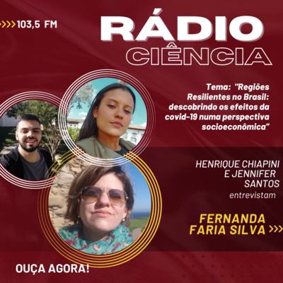 Rádio Ciência. EP#58 - "Regiões resilientes no Brasil: Descobrindo os Efeitos da Covid-19 numa perspectiva socioeconômica” episode artwork
