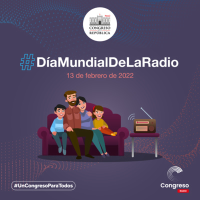 Congreso Radio se une a las celebraciones por el Día Mundial de la Radio 2022