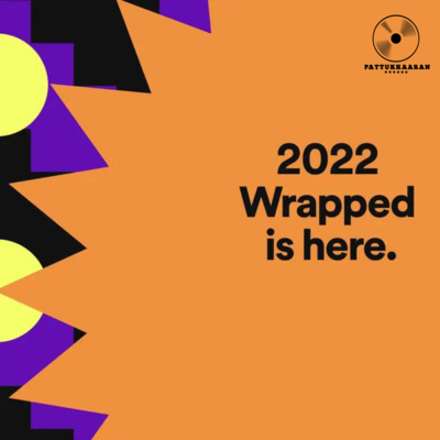 Pattukkaaran - 2022 Wrapped is here! 