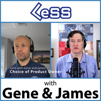 LeSS with Gene and James: Choice of Product Owner