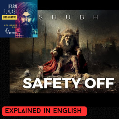 #144 : Safety off song by Shubh explained in English 