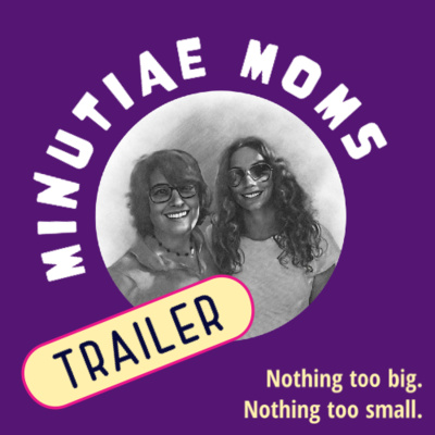 Minutiae Moms