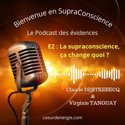 E2 - QU'est-ce que la supraconscience a changé dans nos vies ?