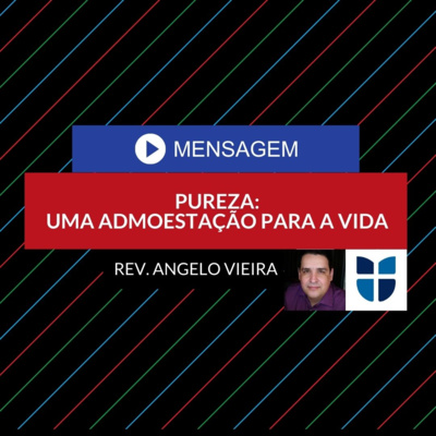 #0078 | Mensagem | PUREZA, UMA ADMOESTAÇÃO PARA A VIDA | Eclesiastes 9.8a episode artwork