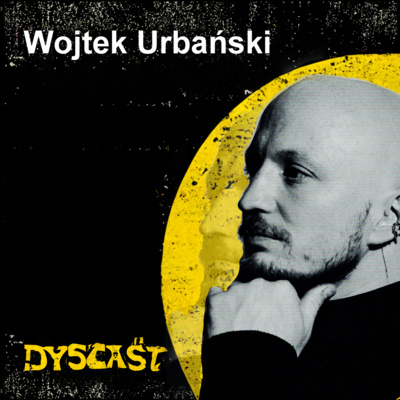 Wojtek Urbański - produkcja muzyczna, lata 90. i zdrowy balans | #1 DYSCAST
