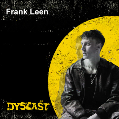 Frank Leen - pokora, workflow i Open’er Festival | #4 DYSCAST