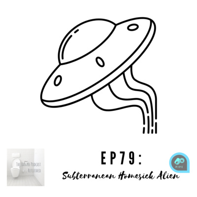 EP79: Subterranean Homesick Alien