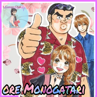 ORE MONOGATARI: una pareja fuera de lo común// Podcast Kumegu Chan// Shojo Romance